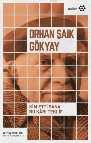 Kim Etti Sana Bu Kârı Teklif | Orhan Şaik Gökyay | Yeditepe Yayınevi