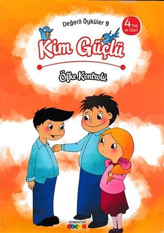 Kim Güçlü? - Öfke Kontrolü; Değerli Öyküler - 9 | Kolektif | Semerkand