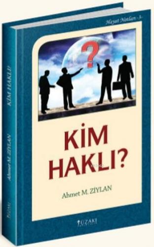 Kim Haklı?; Hayat Notları 3 | Ahmet M. Ziylan | Yüzakı Yayıncılık