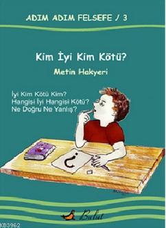 Kim İyi Kim Kötü?; Adım Adım Felsefe 3 | Metin Hakyeri | Bulut Yayınla