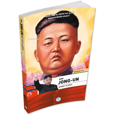 Kim Jong-Un - Biyografi Serisi | Ahmet Seyrek | Maviçatı Yayınları