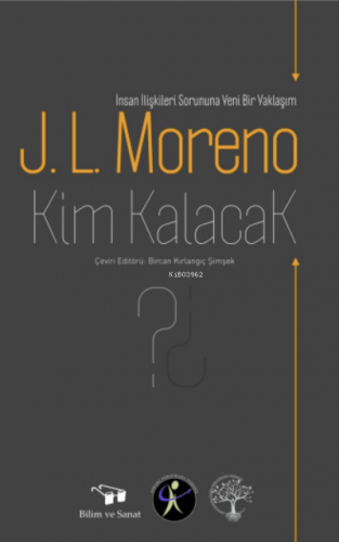 Kim Kalacak | J. L. Moreno | Bilim ve Sanat Yayınları