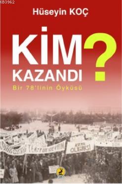 Kim Kazandı?; Bir 78'linin Öyküsü | Hüseyin Koç | Ceren Yayıncılık ve 