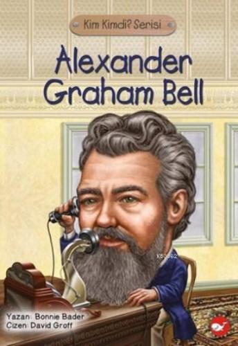 Kim Kimdi? Serisi - Alexander Graham Bell; Alexander Graham Bell | Bon