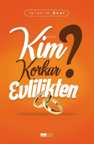 Kim Korkar Evlilikten | İbrahim Ünal | Siyer Yayınları