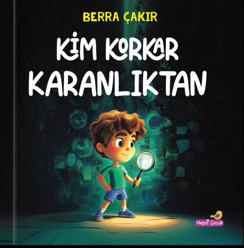 Kim Korkar Karanlıktan | Berra Çakır | Hepsi Çocuk Yayınevi