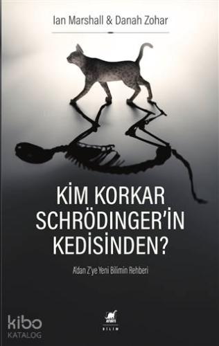 Kim Korkar Schrödinger'in Kedisinden?; A'dan Z'ye Yeni Bilimin Rehberi