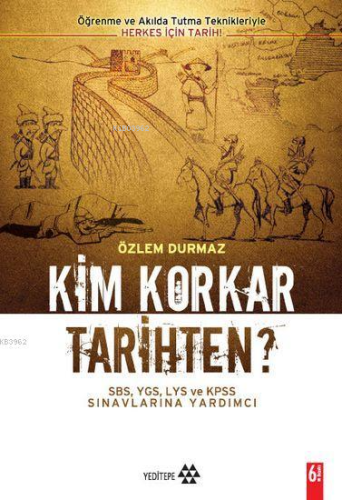 Kim Korkar Tarihten?; Öğrenme ve Akılda Tutma Teknikleriyle Herkes İçi