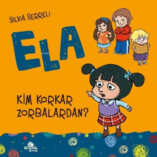 Kim Korkar Zorbalardan? - Ela 2 | Silvia Serreli | Kronik Kitap