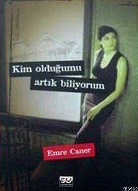 Kim Olduğumu Artık Biliyorum | Emre Caner | Su Yayınevi