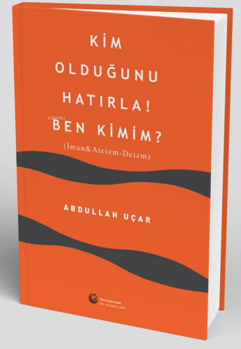 Kim Olduğunu Hatırla! Ben Kimim ? | Abdullah Uçar | Hacıveyiszade İlim