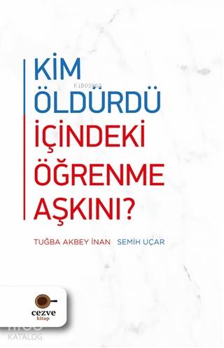 Kim Öldürdü İçindeki Öğrenme Aşkını? | Tuğba Akbey İnan | Cezve Kitap