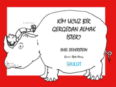 Kim Ucuz Bir Gergedan Almak İster | Shel Silverstein | Bulut Yayınları