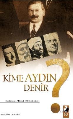 Kime Aydın Denir? | Ahmet Köklügiller | IQ Kültür Sanat Yayıncılık