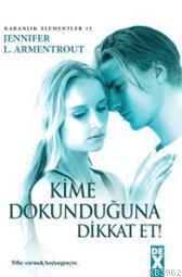 Kime Dokunduğuna Dikkat Et! | Jennifer L. Armentrout | Dex Kitap