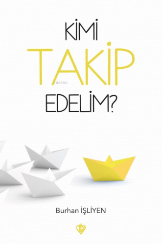 Kimi Takip Edelim ? | Burhan İşliyen | Türkiye Diyanet Vakfı Yayınları