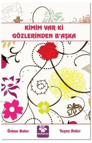 Kimim Var ki Gözlerinden B'aşka | Özkan Bakır | Menekşe Kitap