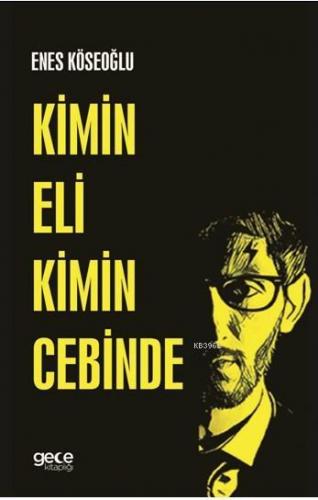 Kimin Eli Kimin Cebinde | Enes Köseoğlu | Gece Kitaplığı Yayınları