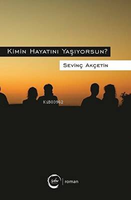 Kimin Hayatını Yaşıyorsun | Sevinç Akçetin | Sıfır Yayınları