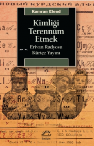 Kimliği Terennüm Etmek;Erivan Radyosu Kürtçe Yayını | Kamran Elend | İ