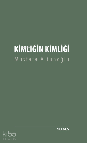 Kimliğin Kimliği | Mustafa Altunoğlu | Vulgus Yayınları