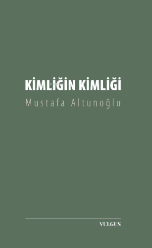 Kimliğin Kimliği | Mustafa Altunoğlu | Vulgus Yayınları