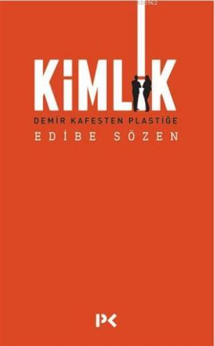 Kimlik; Demir Kafesten Plastiğe | Edibe Sözen | Profil Yayıncılık