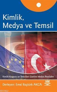 Kimlik, Medya ve Temsil; Kimlik Kurgusu ve Temsilleri Üzerine Medya An