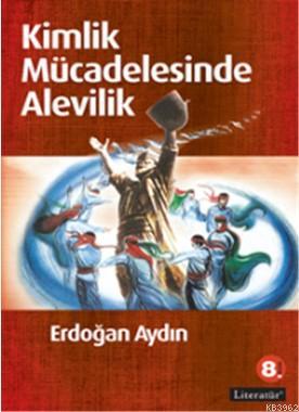 Kimlik Mücadelesinde Alevilik | Erdoğan Aydın | Literatür Yayıncılık D