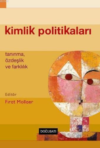 Kimlik Politikaları; Tanınma, Özdeşlik ve Farklılık | Fırat Mollaer | 