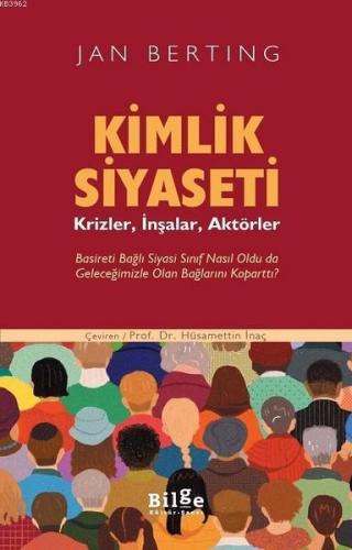 Kimlik Siyaseti; Krizler, İnşalar, Aktörler | Jan Berting | Bilge Kült