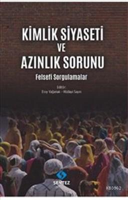 Kimlik Siyaseti ve Azınlık Sorunu Felsefi Sorgulamalar | Eray Yağanak 