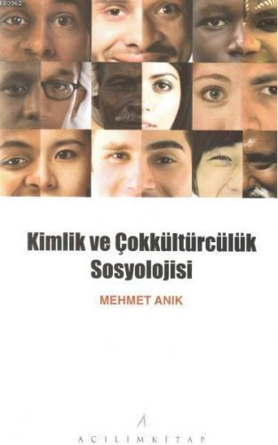 Kimlik Ve Çokkültürcülük Sosyolojisi | Mehmet Anık | Açılım Kitap