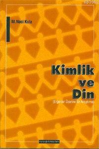 Kimlik ve Din; Ergenler Üzerine Bir Araştırma | M. Naci Kula | Ayışığı