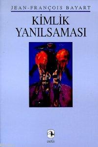 Kimlik Yanılsaması | Jean-françois Bayart | Metis Yayıncılık