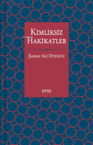 Kimliksiz Hakikatler | Şaban Ali Düzgün | Otto Yayınları