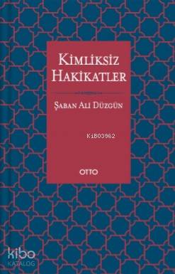 Kimliksiz Hakikatler | Şaban Ali Düzgün | Otto Yayınları