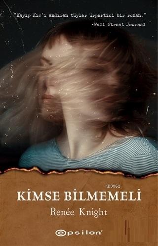 Kimse Bilmemeli | Renee Knight | Epsilon Yayınevi