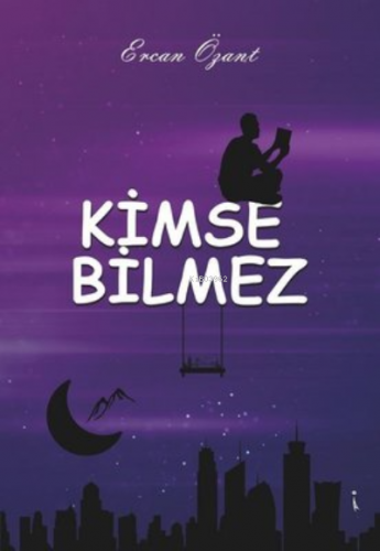 Kimse Bilmez | Ercan Özant | İkinci Adam Yayınları