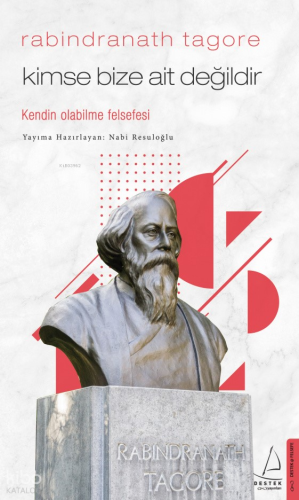 Kimse Bize Ait Değildir/Rabindranath Tagore; Kendin Olabilme Felsefesi