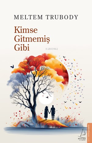 Kimse Gitmemiş Gibi | Meltem Çelikel | Destek Yayınları