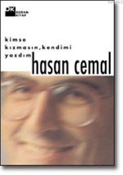 Kimse Kızmasın Kendimi Yazdım | Hasan Cemal | Doğan Kitap