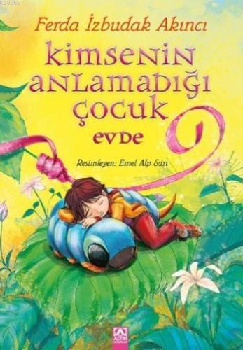 Kimsenin Anlamadığı Çocuk Evde | Ferda İzbudak Akıncı | Altın Kitaplar