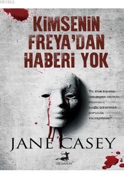 Kimsenin Freyadan Haberi Yok | Jane Casey | Olimpos Yayınları