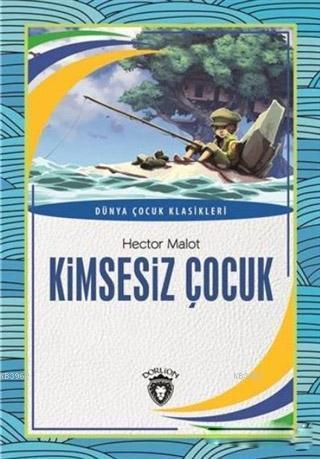 Kimsesiz Çocuk; Dünya Çocuk Klasikleri | Hector Malot | Dorlion Yayıne