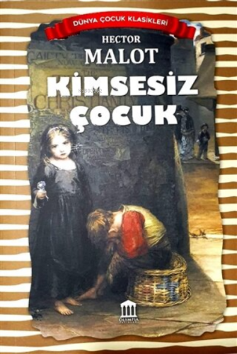 Kimsesiz Çocuk - Dünya Çocuk Klasikleri | Hector Malot | Olympia Yayın