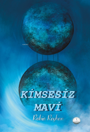 Kimsesiz Mavi | Rabia Reyhan | Odessa Yayınevi