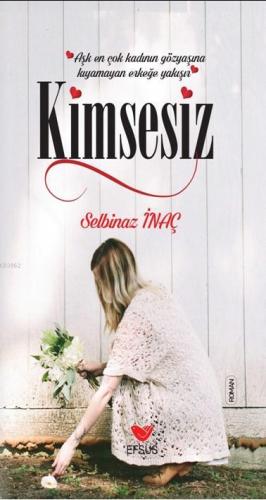 Kimsesiz; Selbinaz İnaç | Selbinaz İnaç | Efsus Yayınları