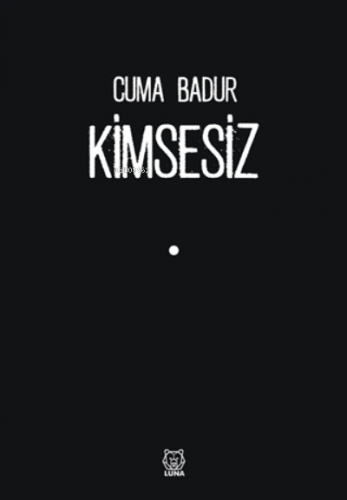 Kimsesiz | Cuma Badur | Luna Yayınları