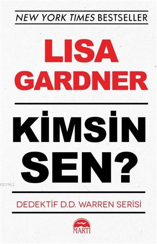 Kimsin Sen? | Lisa Gardner | Martı Yayınları